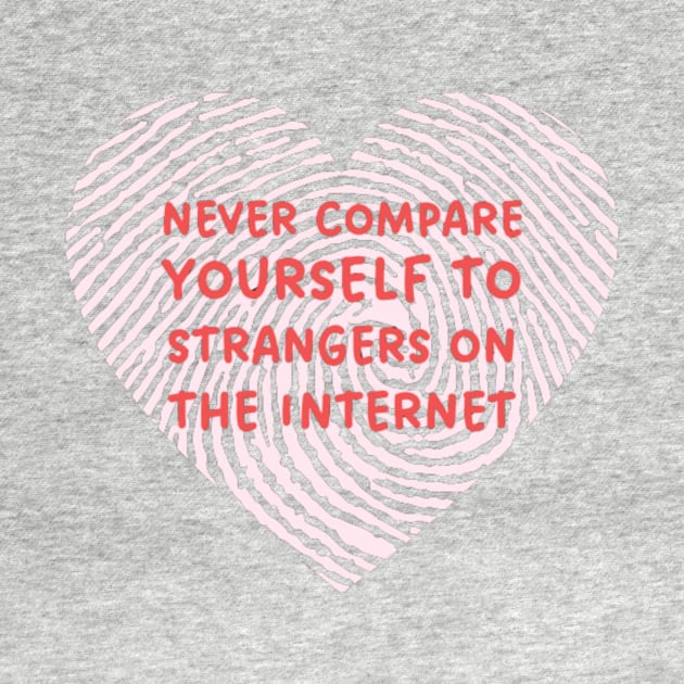 Never Compare Yourself To Strangers On The Internet by Switch-Case